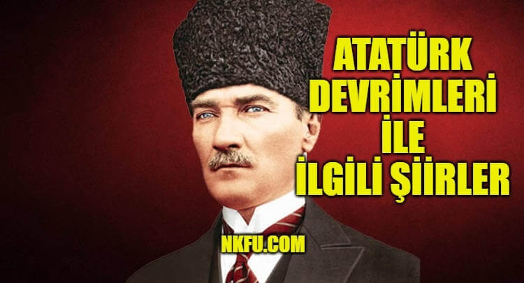 Atatürk Devrimleri (İnkılapları) İle İlgili Şiirler, Şiirlerle Atatürk Devrimleri