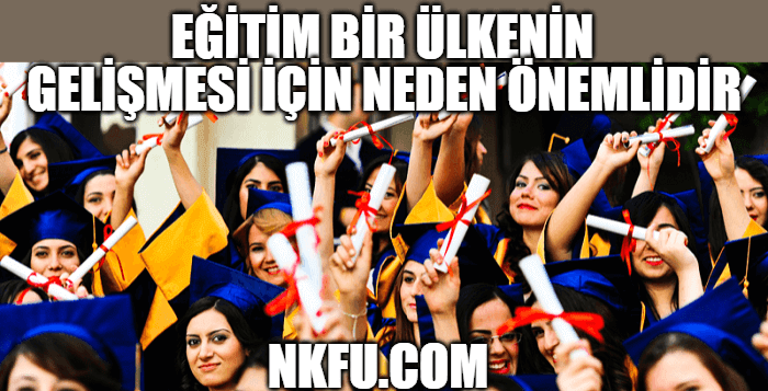 Eğitim Bir Ülkenin Gelişmesi İçin Neden Önemlidir İle İlgili Kompozisyon