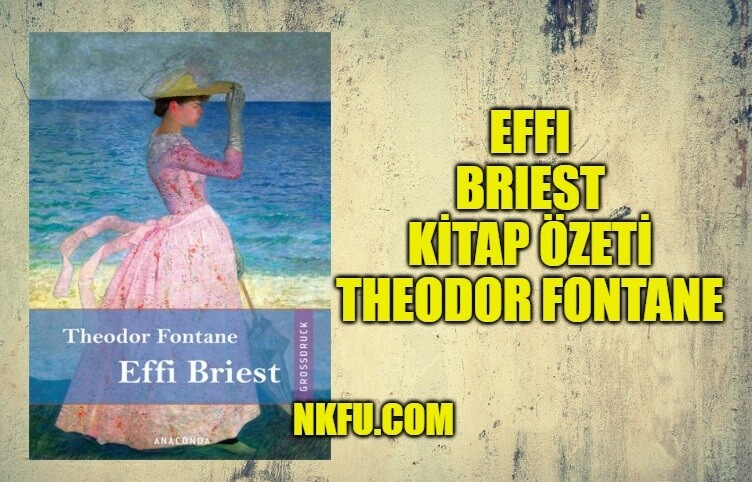 Effi Briest Kitap Özeti Tanıtımı Konusu Yorumlar, Theodor Fontane